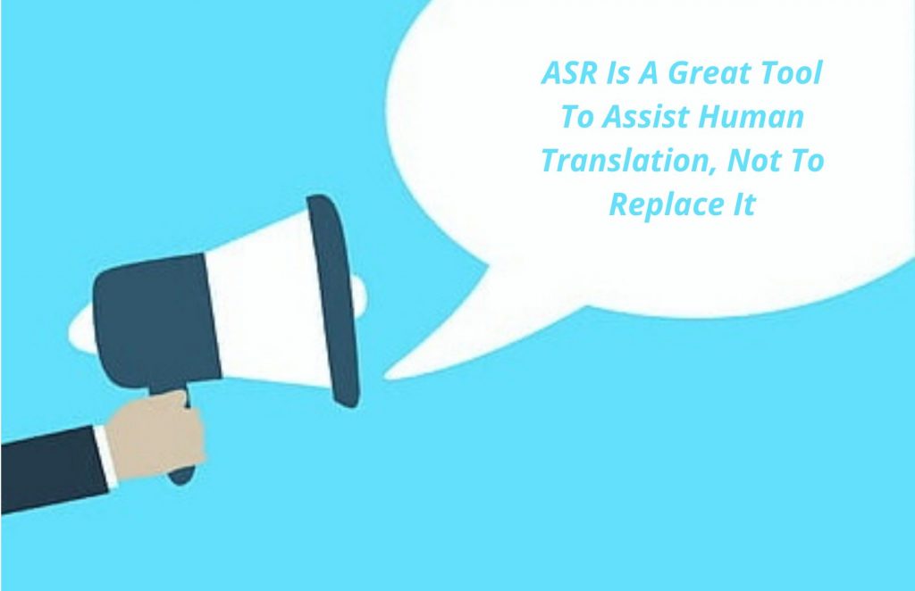 ASR-Is-Built-To-Assist-Human-Translation-Not-To-Replace-It-1024x662 Machine Subtitling